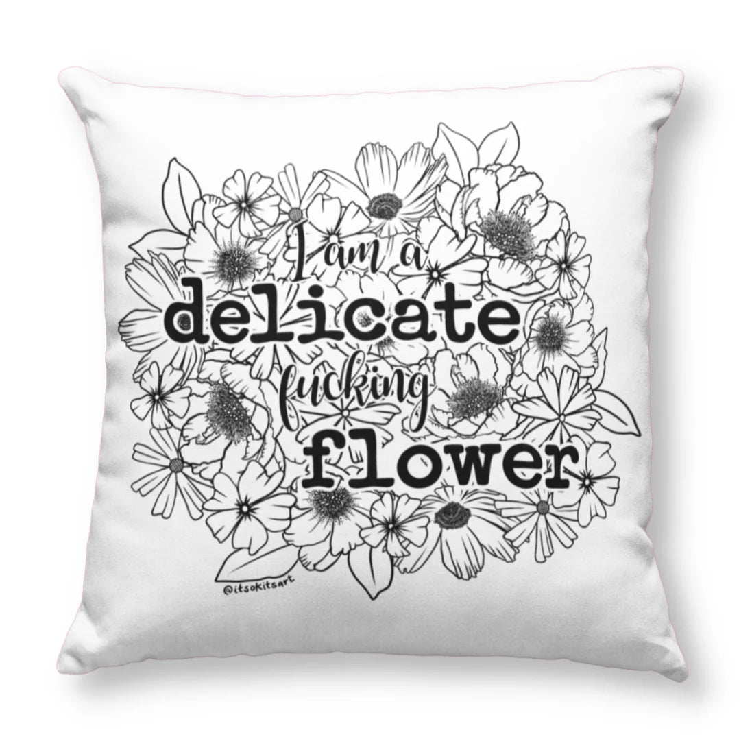 I Am A Delicate F ing Flower Pillow Cover
