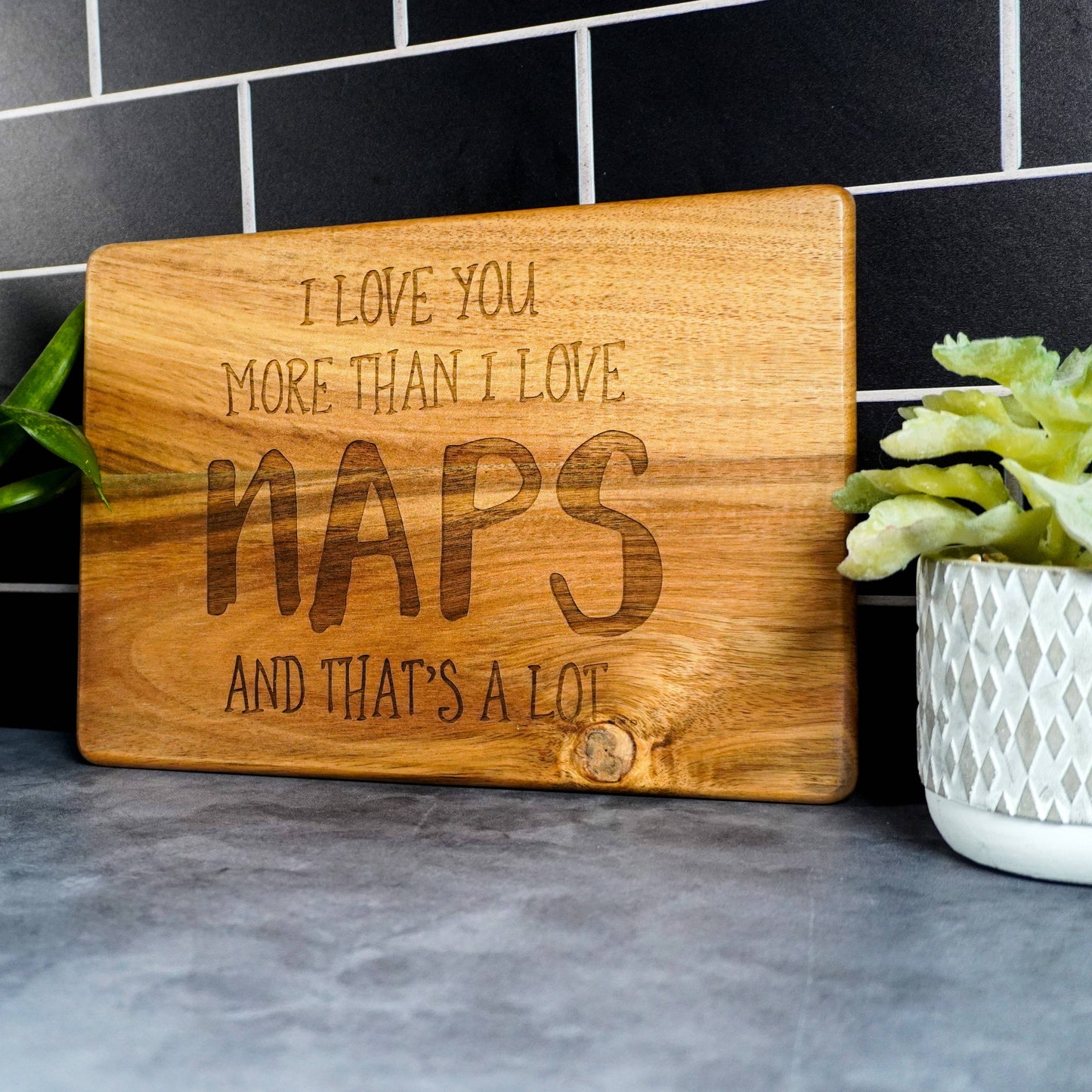 Engraved Wood Board - I Love You More Than I love Naps
