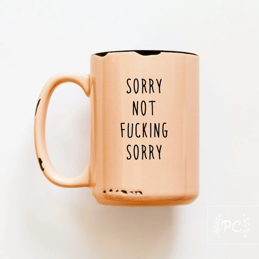 Sorry not fucking Sorry Mug