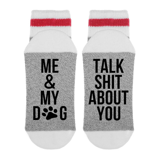 Me And My Dog Talk Shit About You - Socks