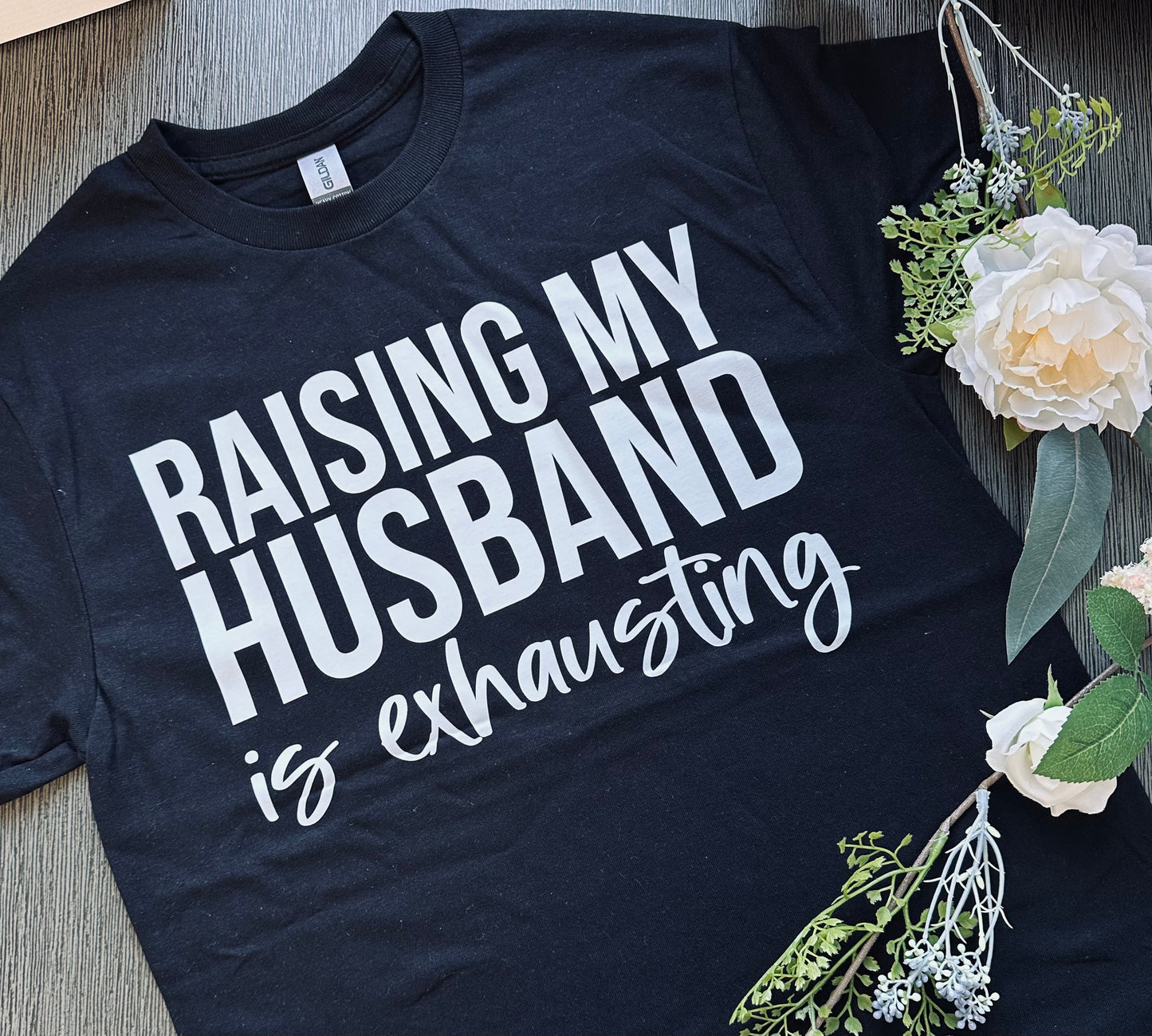 Raising My Husband Is Exhausting T-Shirt